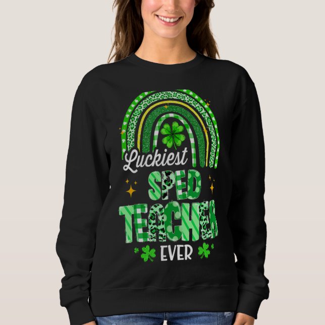 Luckiest Sped Teacher Ever Rainbow Leopard St Patr Sweatshirt (Front)