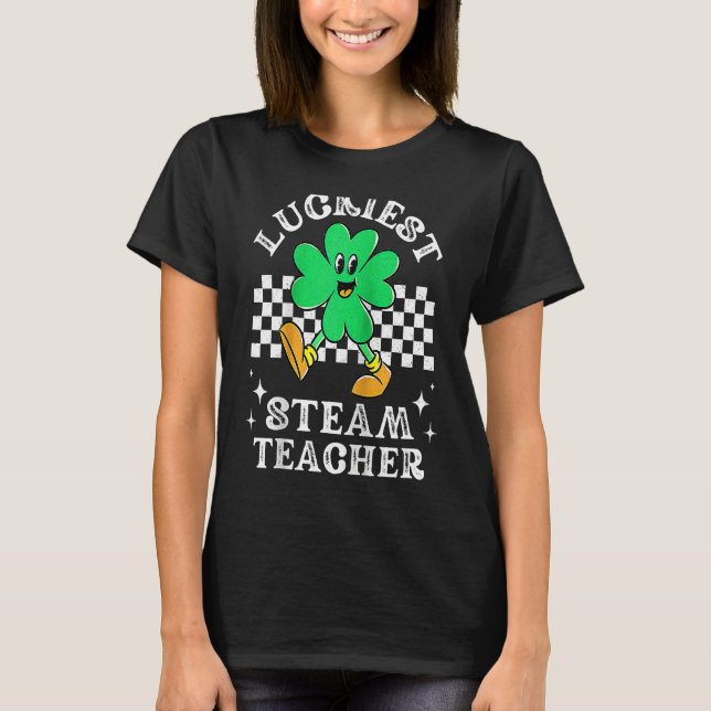Luckiest STEAM Teacher St Patricks Day Science Sha T-Shirt (Front)