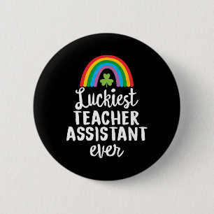 Luckiest Teacher Asisstant Ever St Patrick Day Sha 6 Cm Round Badge