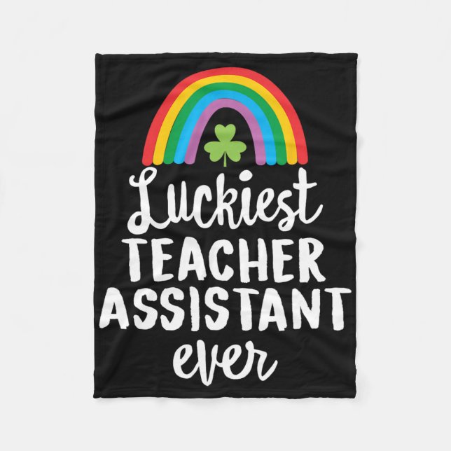 Luckiest Teacher Asisstant Ever St Patrick Day Sha Fleece Blanket (Front)