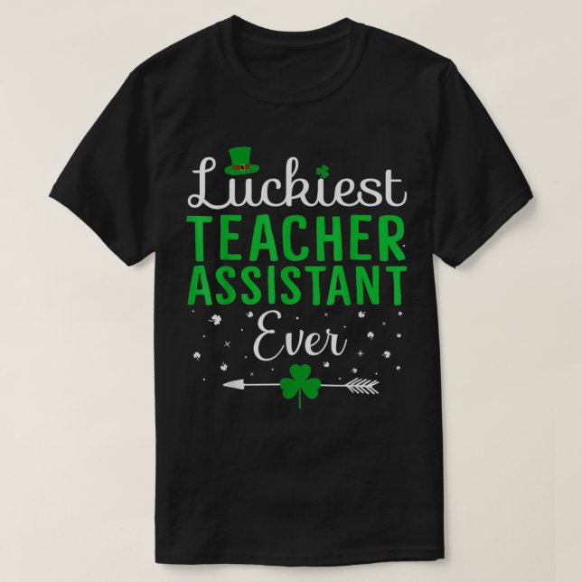 Luckiest Teacher Assistant Ever Cute Happy St Patr T-Shirt (Design Front)