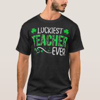 Luckiest Teacher Ever Happy St Patrick's Day Teach