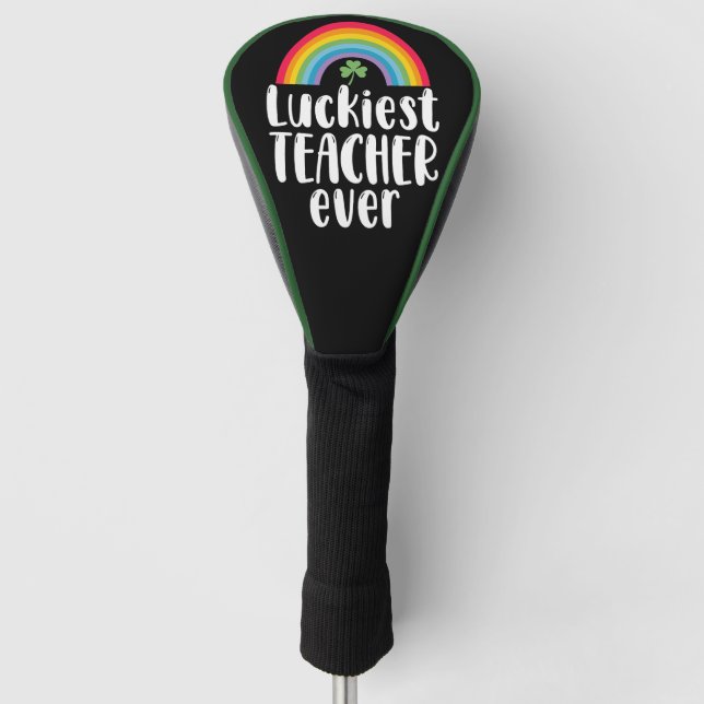 Luckiest Teacher Ever School Gift St Patricks Day  Golf Head Cover (Front)
