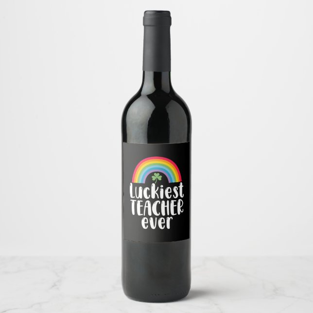 Luckiest Teacher Ever School Gift St Patricks Day  Wine Label (Front)