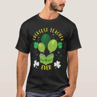 Luckiest Teacher Ever Shamrock St Patrick's Day Fu T-Shirt