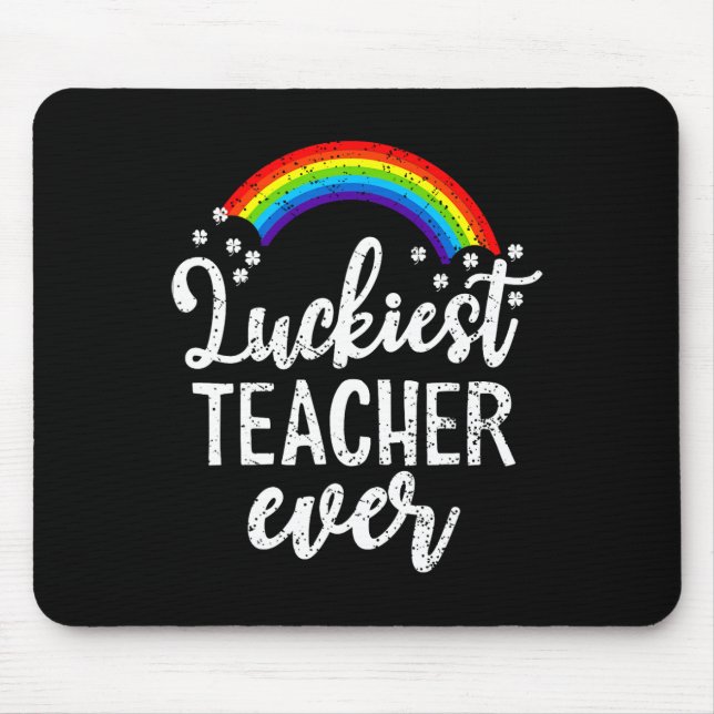 Luckiest Teacher Ever St Patricks Day Gift School  Mouse Pad (Front)
