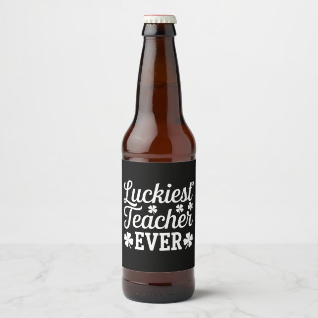 Luckiest Teacher Ever Teaching St Patrick's Day Beer Bottle Label (Front)