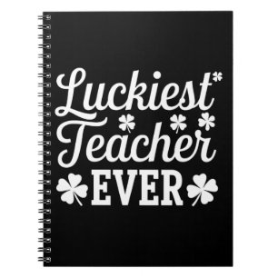 Luckiest Teacher Ever Teaching St Patrick's Day Notebook