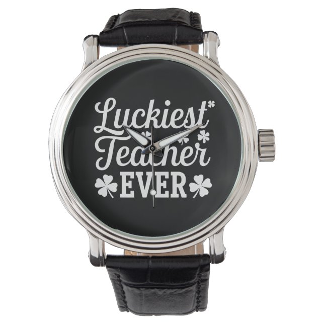 Luckiest Teacher Ever Teaching St Patrick's Day Watch (Front)