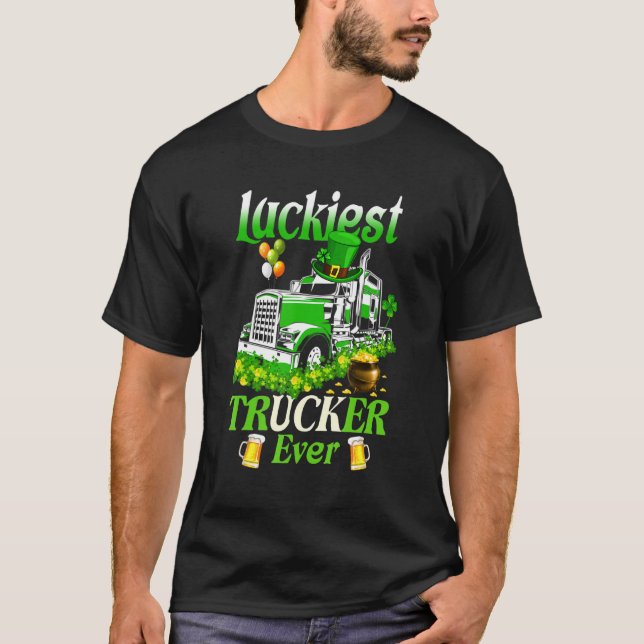Luckiest Trucker Ever Truck Driver Patricks Day Ir T-Shirt (Front)
