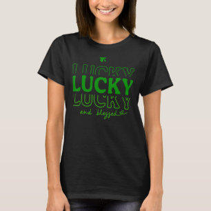 Lucky And Blessed Irish Shamrocks Clover St Patric T-Shirt
