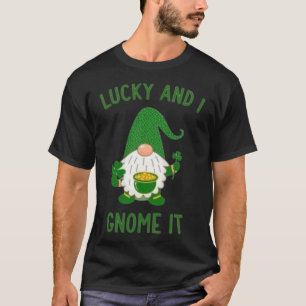 Lucky and I Gnome It – Cute St. Patrick’s Day T-Shirt