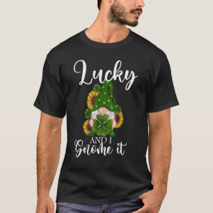 Lucky And I Gnome It Lucky shamrock Gnome St Patri T-Shirt