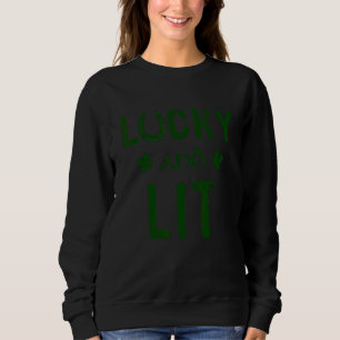 Lucky And Lit Funny St Patrick's Day Sweatshirt