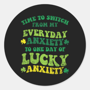 Lucky Anxiety St Patricks Day Funny Shamrock Clove Classic Round Sticker