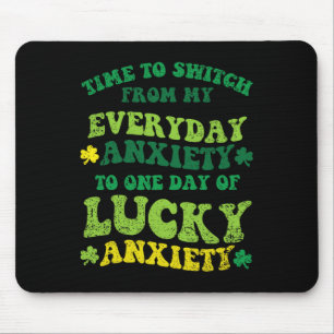 Lucky Anxiety St Patricks Day Funny Shamrock Clove Mouse Pad