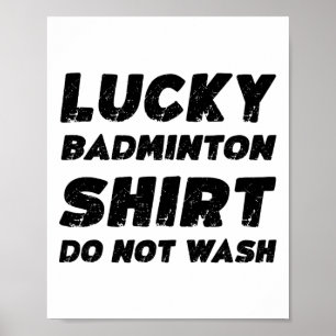 Lucky Badminton Shirt Do Not Wash  Poster