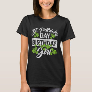 Lucky Birthday Girl Shamrock Born On St Patricks D T-Shirt
