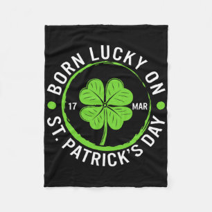 Lucky Born On St. Patrick's Day March 17 Irish Bir Fleece Blanket