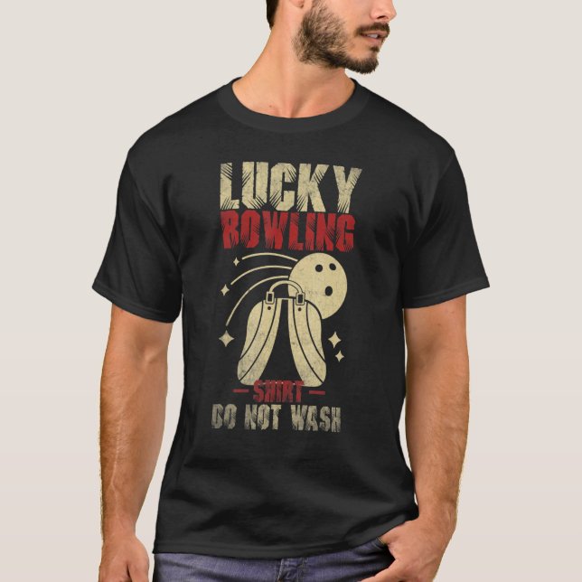 Lucky bowling   do not wash Bowler Player Ten Pins T-Shirt (Front)