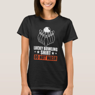 Lucky Bowling  Do Not Wash  Bowler T-Shirt
