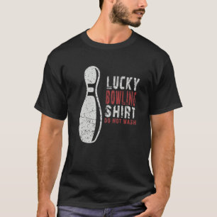 Lucky Bowling Do Not Wash. For Hard Men, Bowler T-Shirt