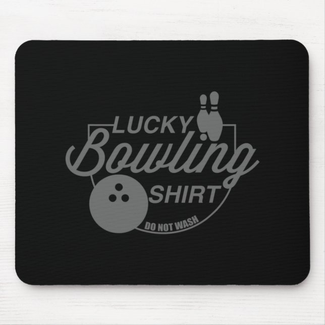 Lucky Bowling  Do Not Wash Fun Quote For Bowlers  Mouse Pad (Front)