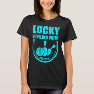 Lucky Bowling Do Not Wash Funny Quote For Bowlers T-Shirt