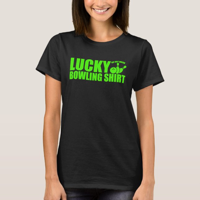 Lucky Bowling Do Not Wash Funny Quote For Bowlers  T-Shirt (Front)