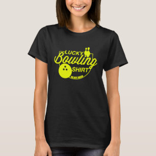 Lucky Bowling Do Not Wash Funny Quote For Bowlers T-Shirt