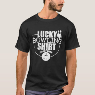 Lucky Bowling  Do Not Wash  Quote For Bowlers  13 T-Shirt