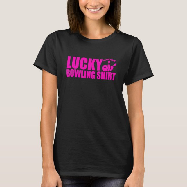 Lucky Bowling Do Not Wash Quote For Bowlers  1 T-Shirt (Front)