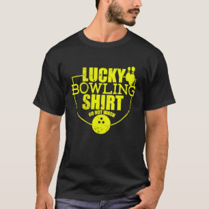 Lucky Bowling Do Not Wash Quote For Bowlers 1 T-Shirt