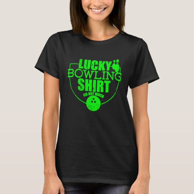 Lucky Bowling  Do Not Wash  Quote For Bowlers  4 T-Shirt (Front)