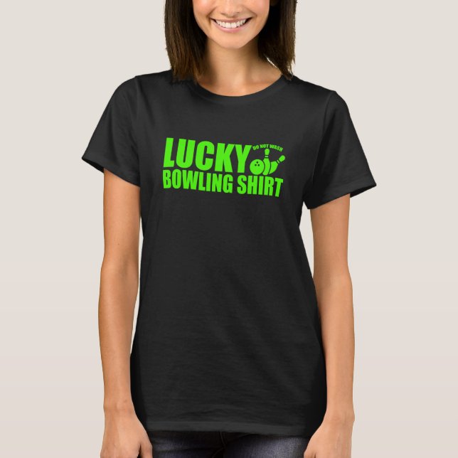 Lucky Bowling Do Not Wash Quote For Bowlers  8 T-Shirt (Front)