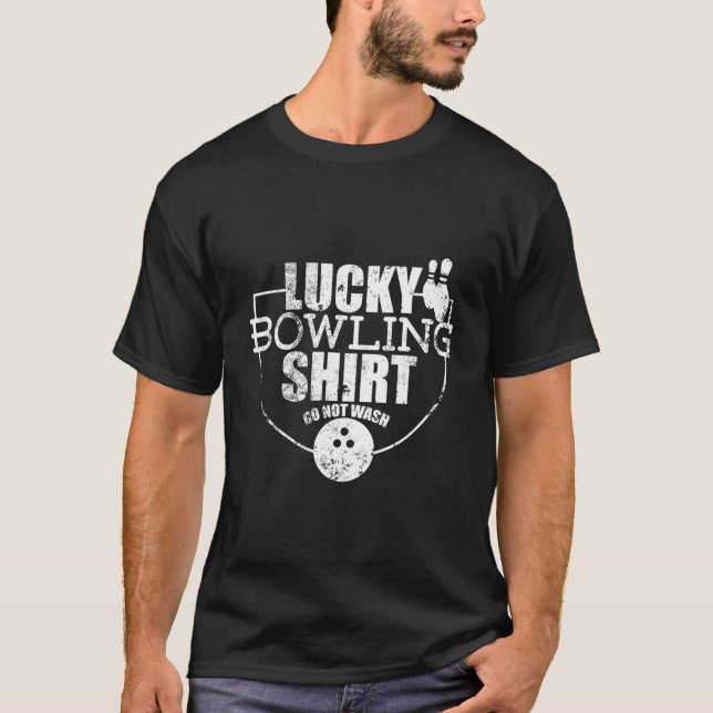 Lucky Bowling Do Not Wash Quote For Bowlers T-Shirt (Front)