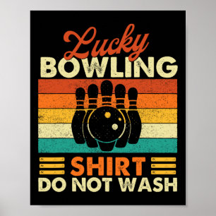 Lucky Bowling Shirt Do Not Wash - Bowler Bowling  Poster