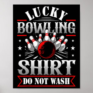 Lucky Bowling Shirt Do Not Wash Funny Bowl Gaming  Poster
