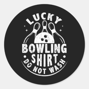 Lucky Bowling Shirt Do Not Wash Funny Humourous Bo Classic Round Sticker