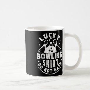 Lucky Bowling Shirt Do Not Wash Funny Humourous Bo Coffee Mug