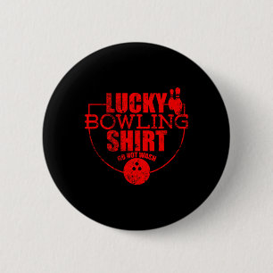 Lucky Bowling Shirt Do Not Wash Funny Quote For Bo 6 Cm Round Badge