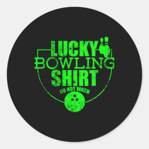 Lucky Bowling Shirt Do Not Wash Funny Quote For Bo Classic Round Sticker