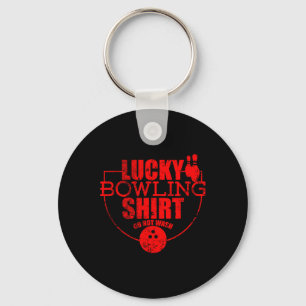 Lucky Bowling Shirt Do Not Wash Funny Quote For Bo Key Ring