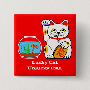Lucky Cat. Unlucky Fish 15 Cm Square Badge