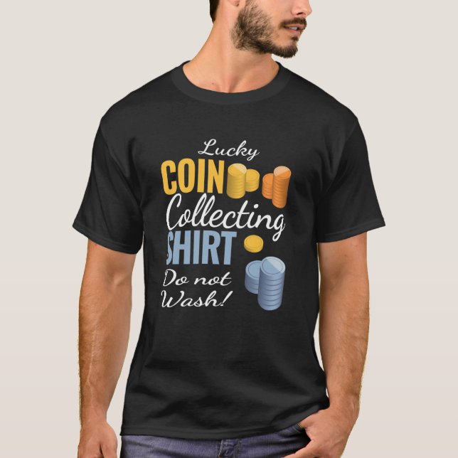 Lucky Coin Collecting Numismatist men Coin Collect T-Shirt (Front)