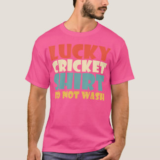 Lucky Cricke Do Not Wash Funny Cricket T-Shirt
