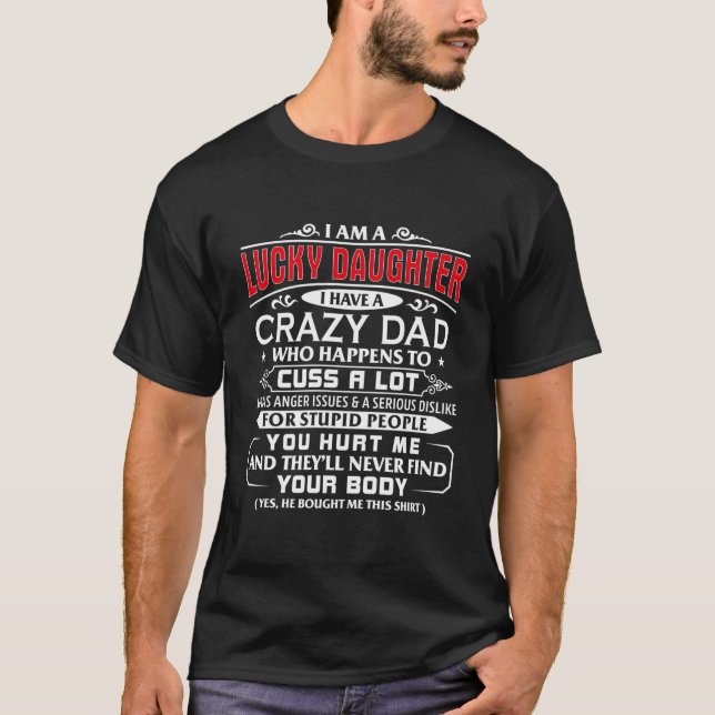 Lucky Daughter Of A Crazy Dad For Daughter T-Shirt (Front)