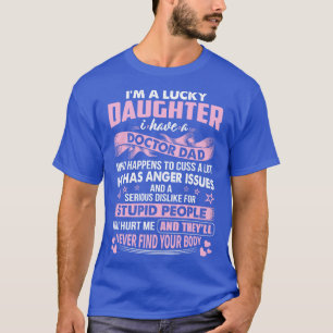 Lucky Daughter Of Doctor Dad Doctor Gift Doctor T  T-Shirt