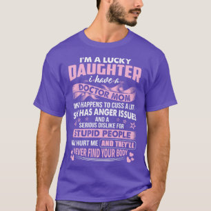 Lucky Daughter Of Doctor Mum Doctor Gift Doctor T  T-Shirt