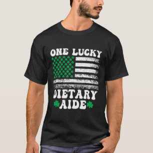 Lucky Dietary Aide St Patricks Day T-Shirt